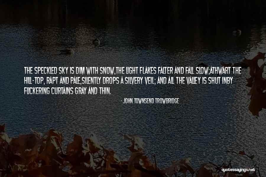 Maitlyn Ackerman Quotes By John Townsend Trowbridge Maitlyn Ackerman Quotes By John Townsend Trowbridge