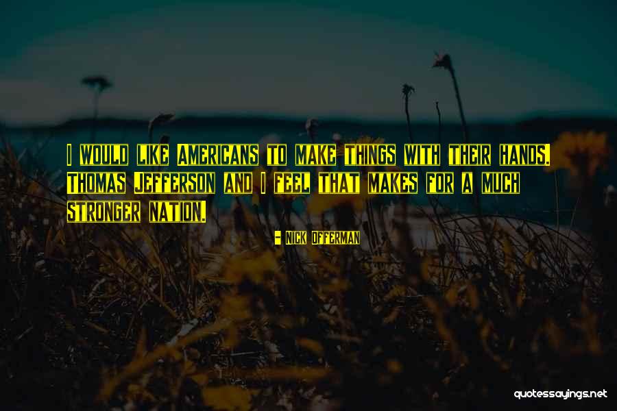 Maja Blanca Quotes By Nick Offerman Maja Blanca Quotes By Nick Offerman