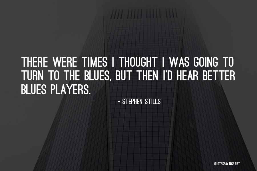 Majalca Travel Quotes By Stephen Stills Majalca Travel Quotes By Stephen Stills