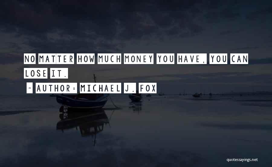 Majcherek O Quotes By Michael J. Fox