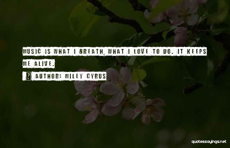 Majcherek O Quotes By Miley Cyrus