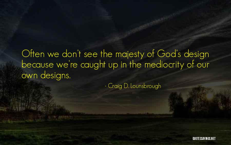 Majestic Quotes By Craig D. Lounsbrough