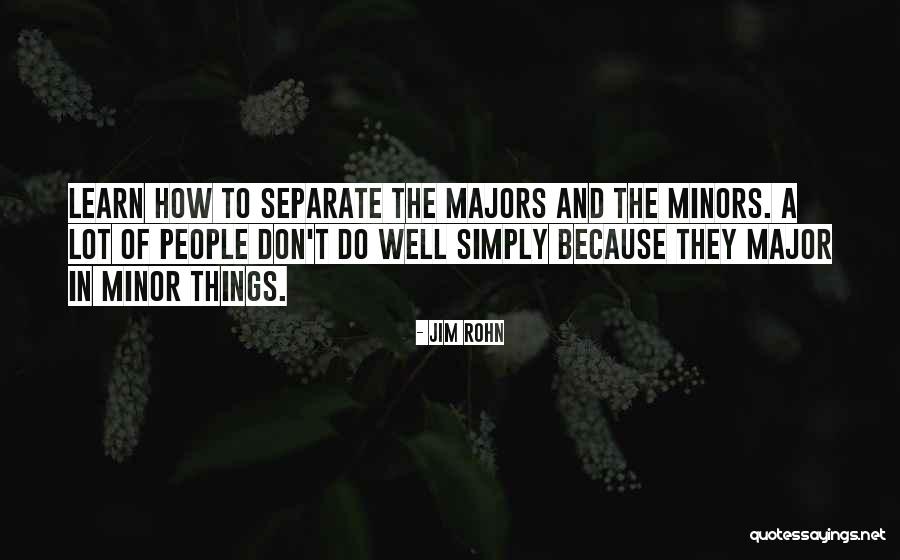 Major And The Minor Quotes By Jim Rohn Major And The Minor Quotes By Jim Rohn