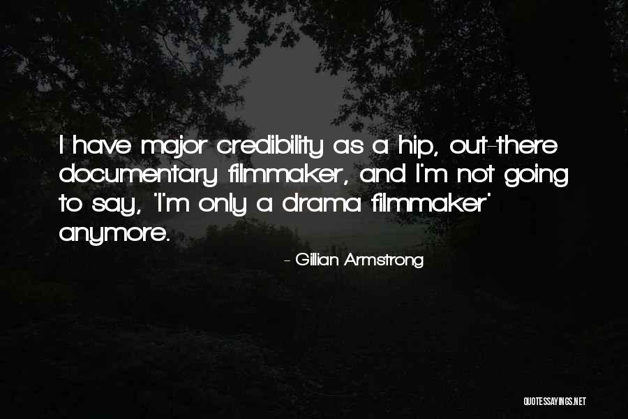 Major Armstrong Quotes By Gillian Armstrong Major Armstrong Quotes By Gillian Armstrong