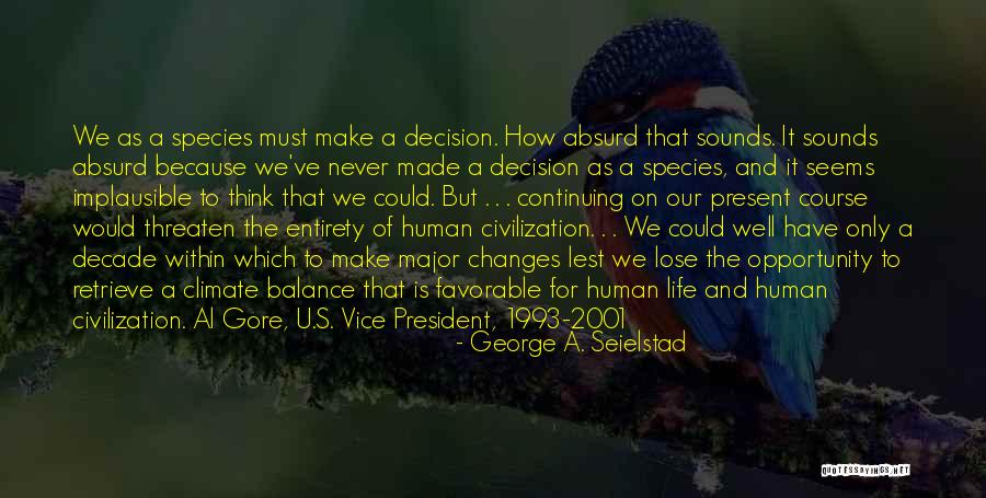 Major Decision Quotes By George A. Seielstad Major Decision Quotes By George A. Seielstad