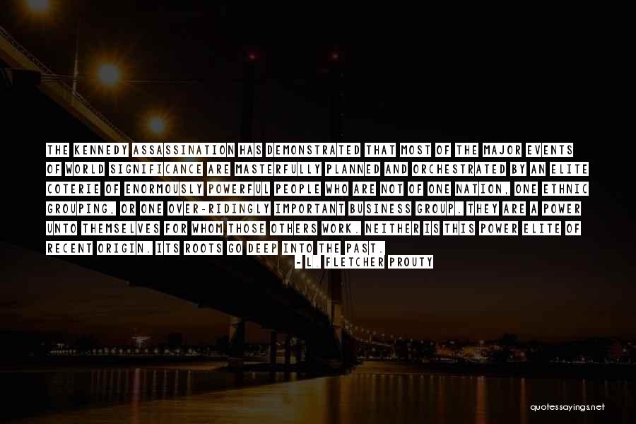 Major Events Quotes By L. Fletcher Prouty Major Events Quotes By L. Fletcher Prouty