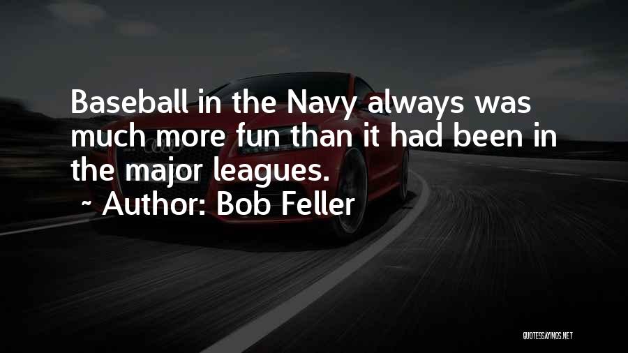 Major League Baseball Quotes By Bob Feller