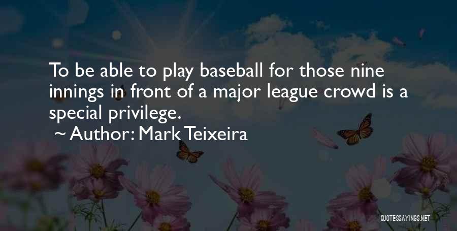 Major League Baseball Quotes By Mark Teixeira