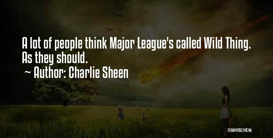 Major League Quotes By Charlie Sheen