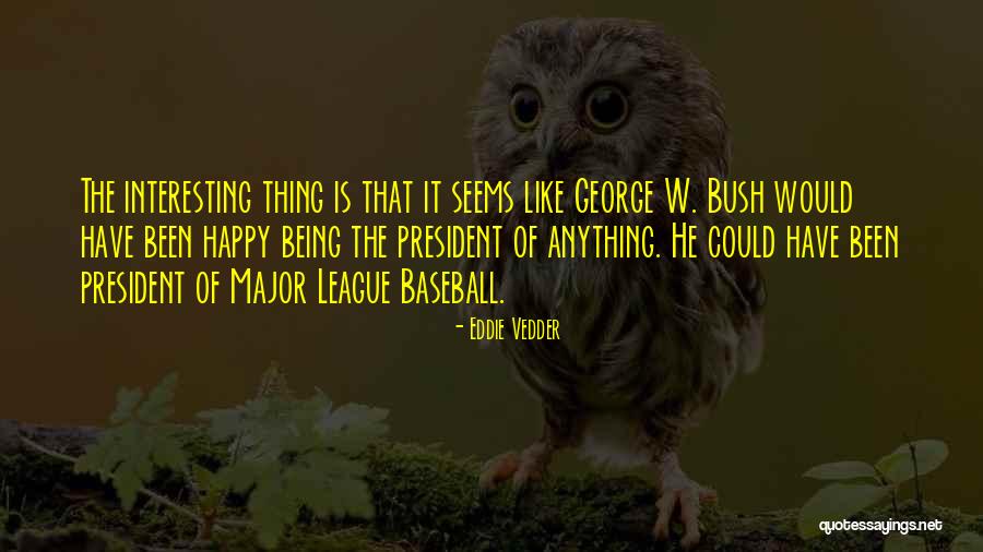 Major League Quotes By Eddie Vedder