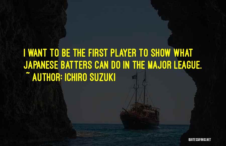 Major League Quotes By Ichiro Suzuki