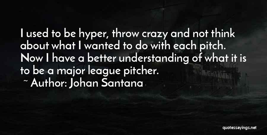 Major League Quotes By Johan Santana