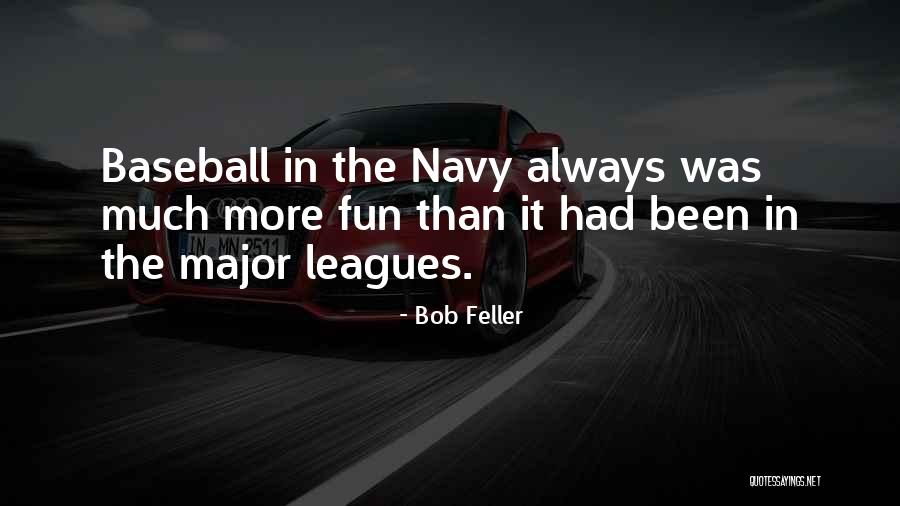 Major Leagues Quotes By Bob Feller