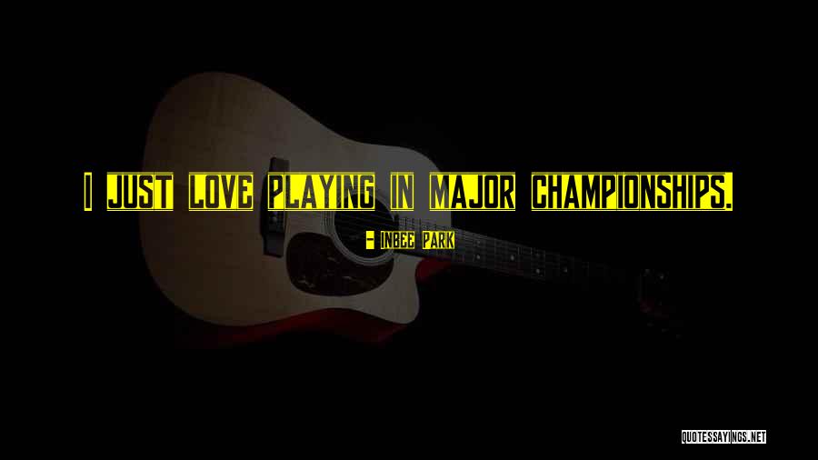 Major Love Quotes By Inbee Park Major Love Quotes By Inbee Park