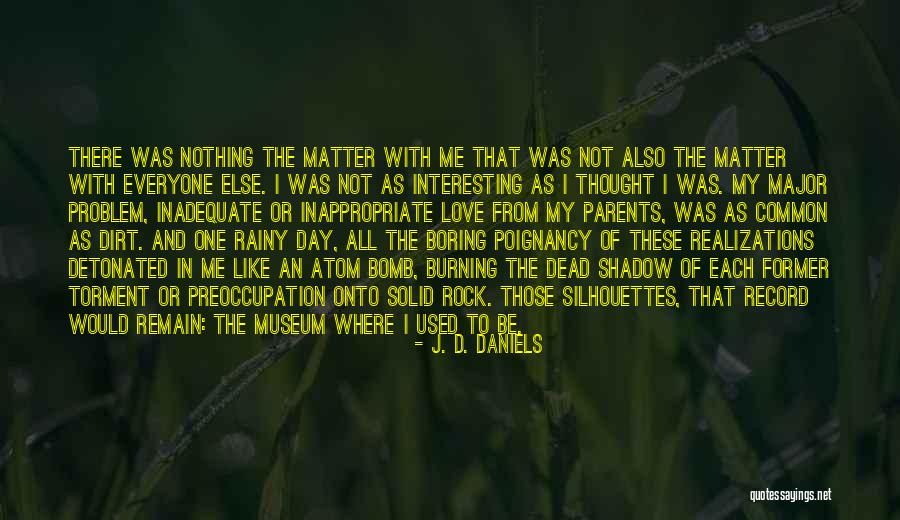Major Love Quotes By J. D. Daniels Major Love Quotes By J. D. Daniels