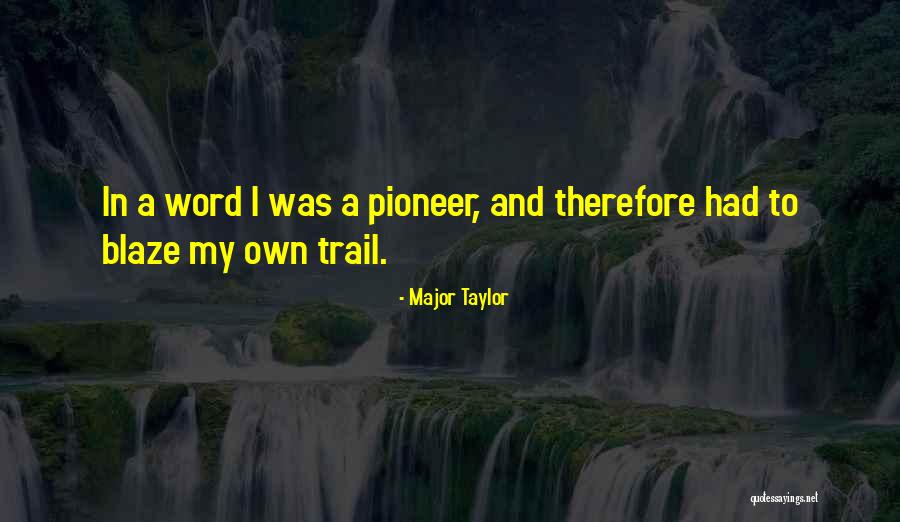 Major Taylor Quotes 1965559