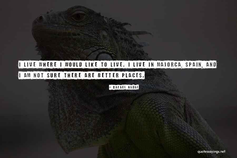 Majorca Quotes By Rafael Nadal Majorca Quotes By Rafael Nadal