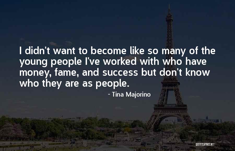 Majorino Tina Quotes By Tina Majorino Majorino Tina Quotes By Tina Majorino
