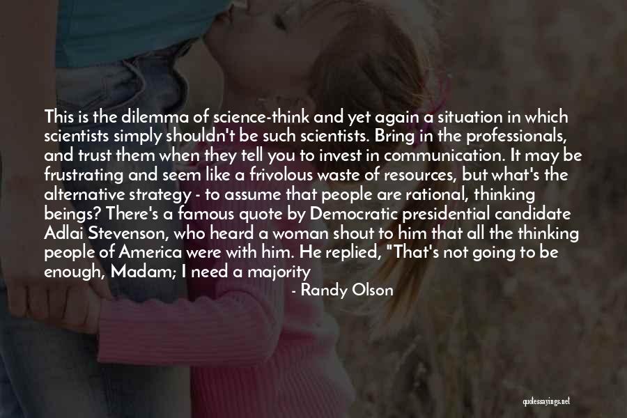 Majority Of One Quote Quotes By Randy Olson Majority Of One Quote Quotes By Randy Olson