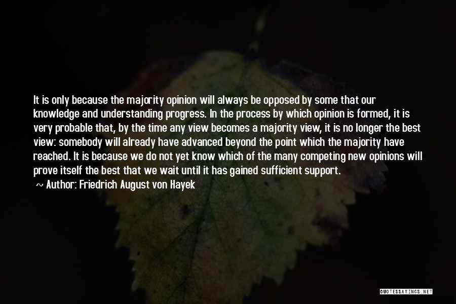 Majority Opinion Quotes By Friedrich August Von Hayek