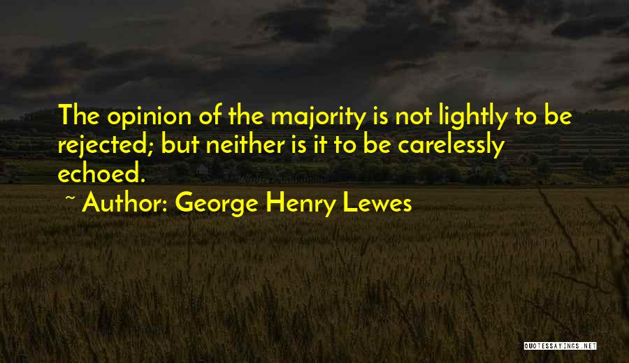 Majority Opinion Quotes By George Henry Lewes