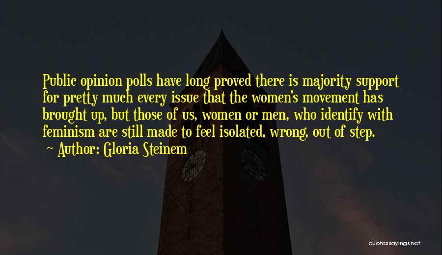 Majority Opinion Quotes By Gloria Steinem