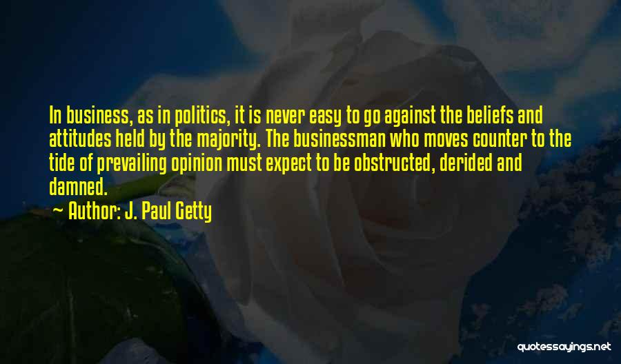 Majority Opinion Quotes By J. Paul Getty