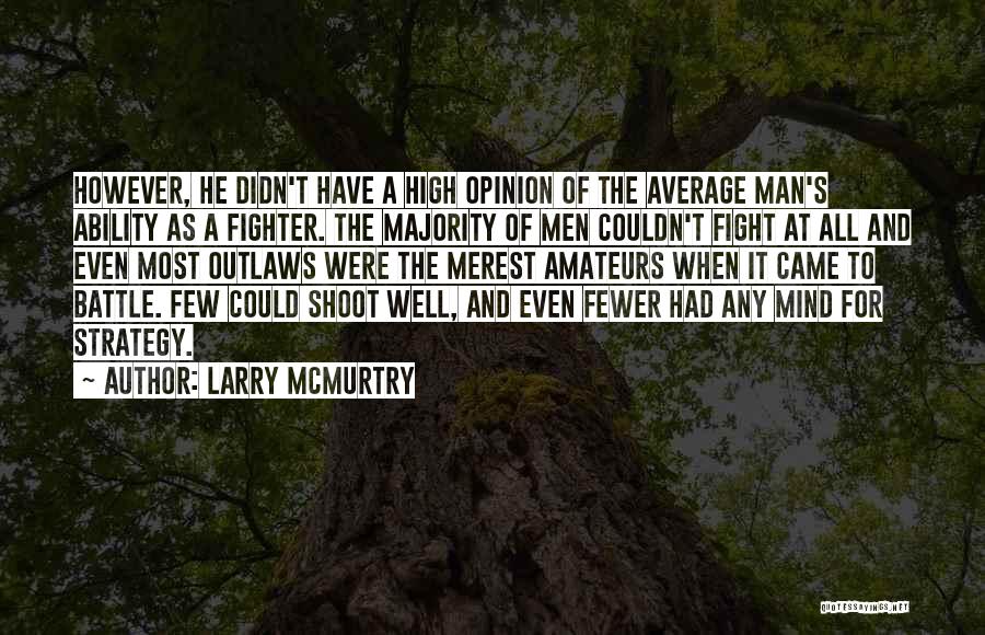 Majority Opinion Quotes By Larry McMurtry