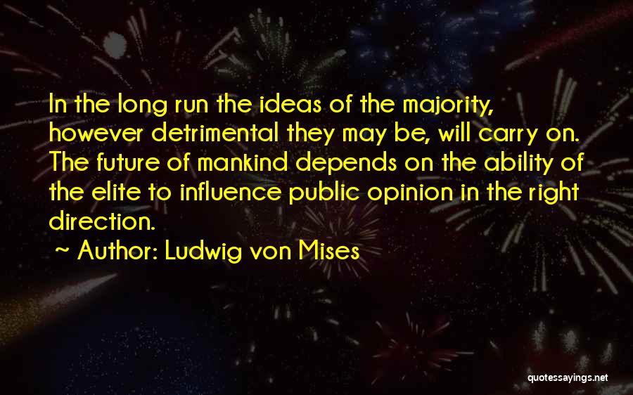 Majority Opinion Quotes By Ludwig Von Mises