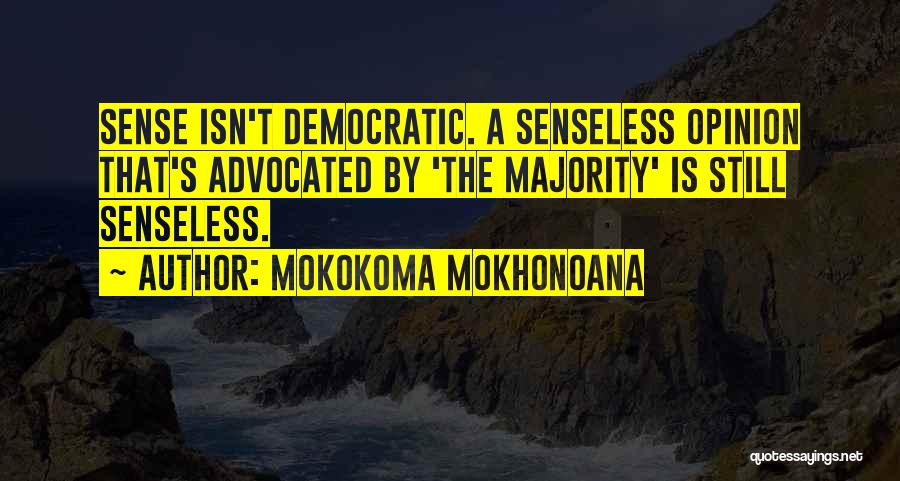 Majority Opinion Quotes By Mokokoma Mokhonoana