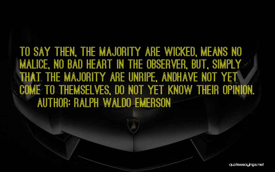 Majority Opinion Quotes By Ralph Waldo Emerson