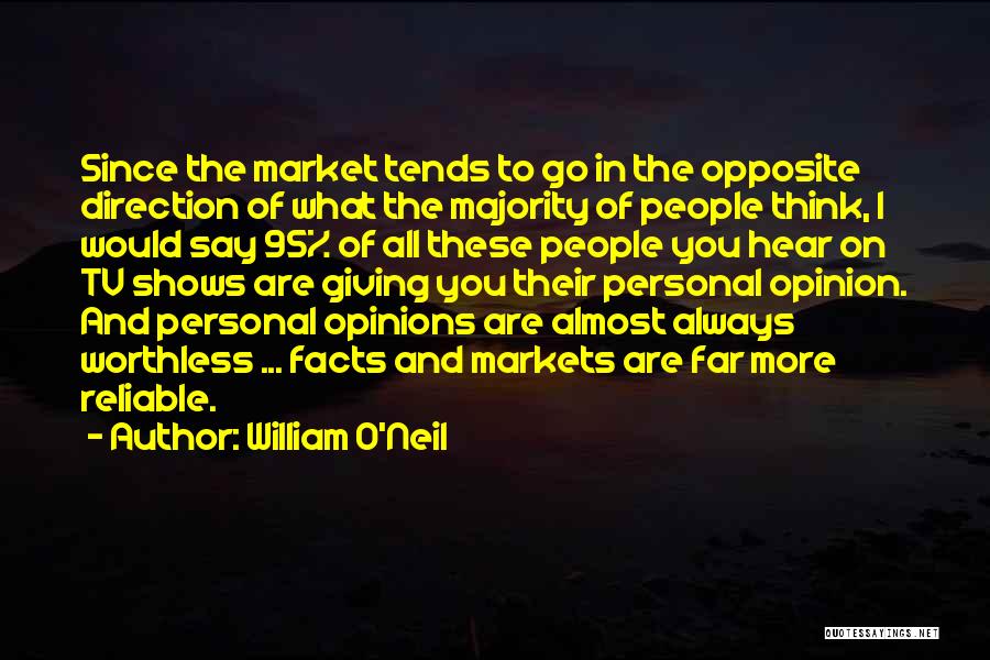 Majority Opinion Quotes By William O'Neil