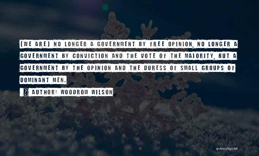 Majority Opinion Quotes By Woodrow Wilson