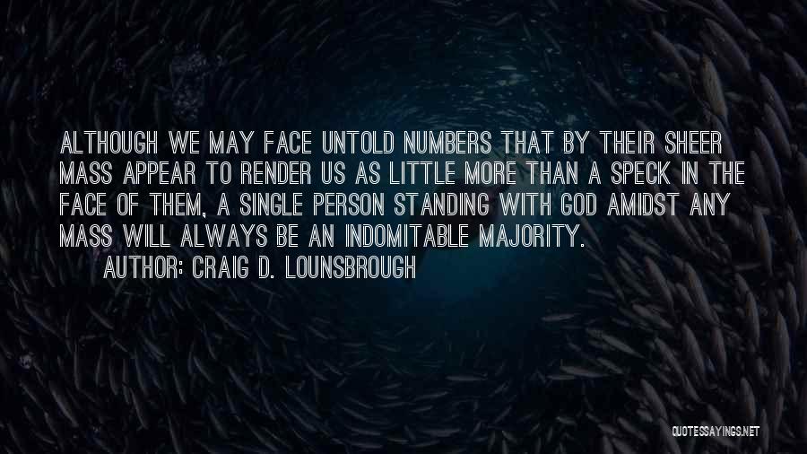 Majority Over Minority Quotes By Craig D. Lounsbrough