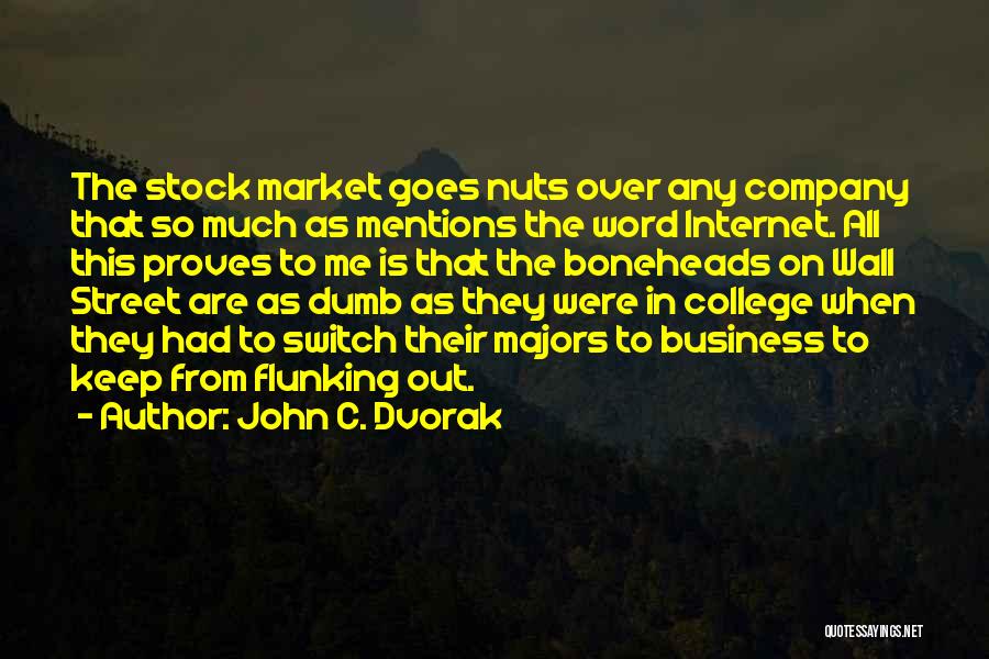Majors In College Quotes By John C. Dvorak