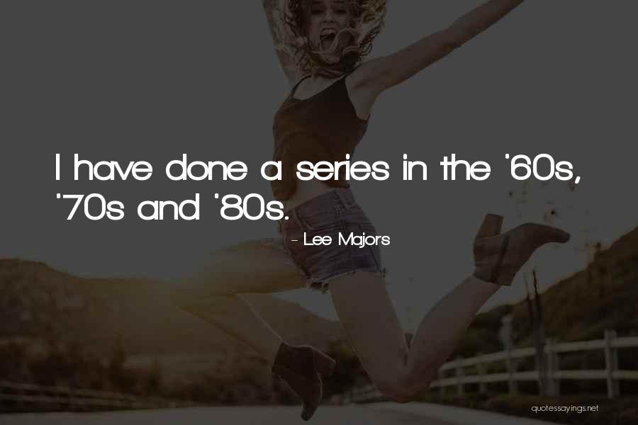 Majors In Quotes By Lee Majors Majors In Quotes By Lee Majors