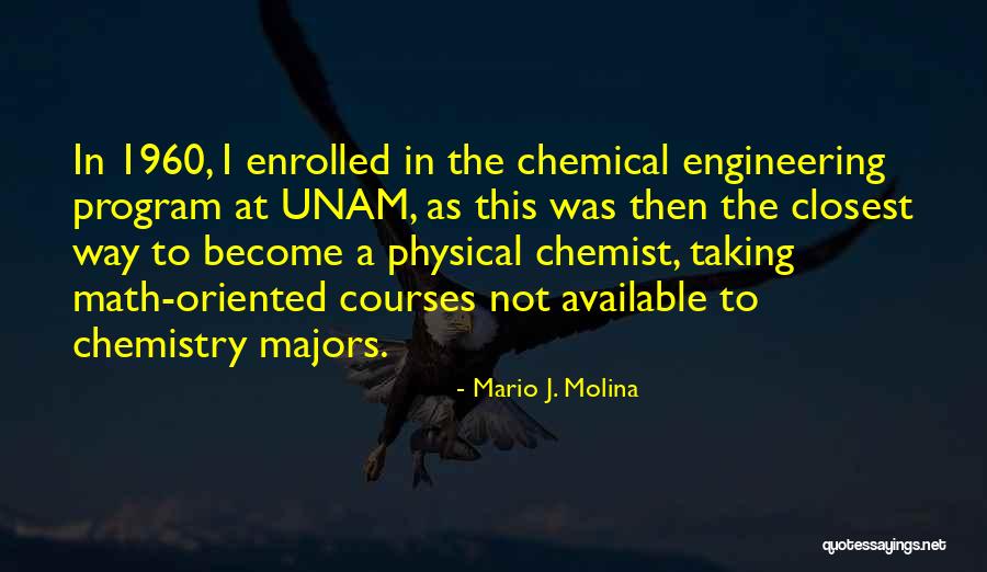 Majors In Quotes By Mario J. Molina Majors In Quotes By Mario J. Molina
