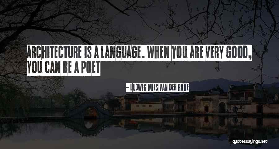 Makakalikasan Quotes By Ludwig Mies Van Der Rohe