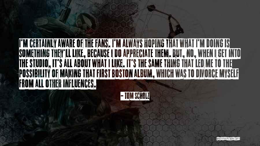 Makbule Ceco Quotes By Tom Scholz Makbule Ceco Quotes By Tom Scholz