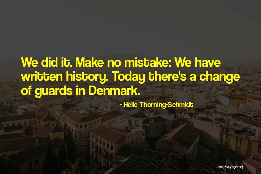 Make A Change Today Quotes By Helle Thorning-Schmidt