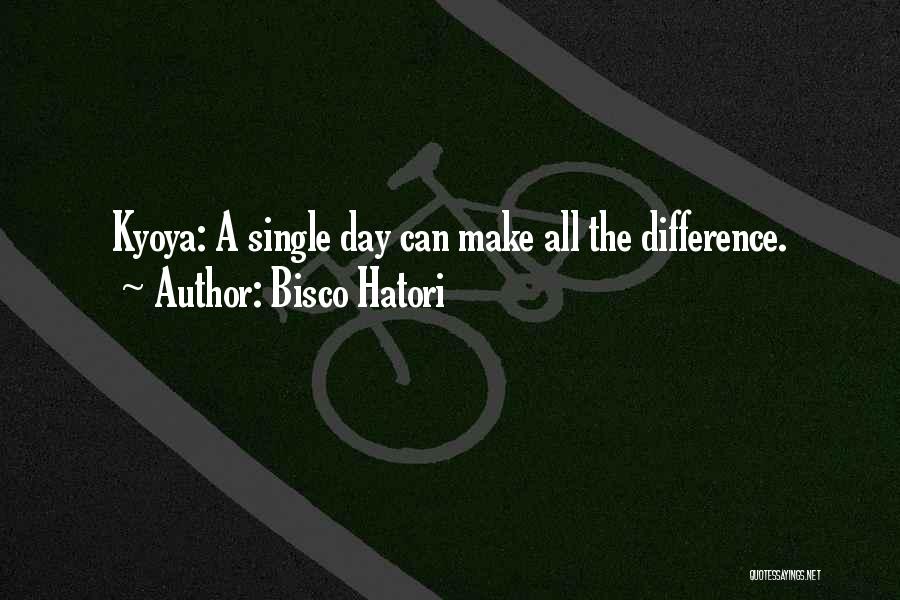 Make A Difference Day Quotes By Bisco Hatori