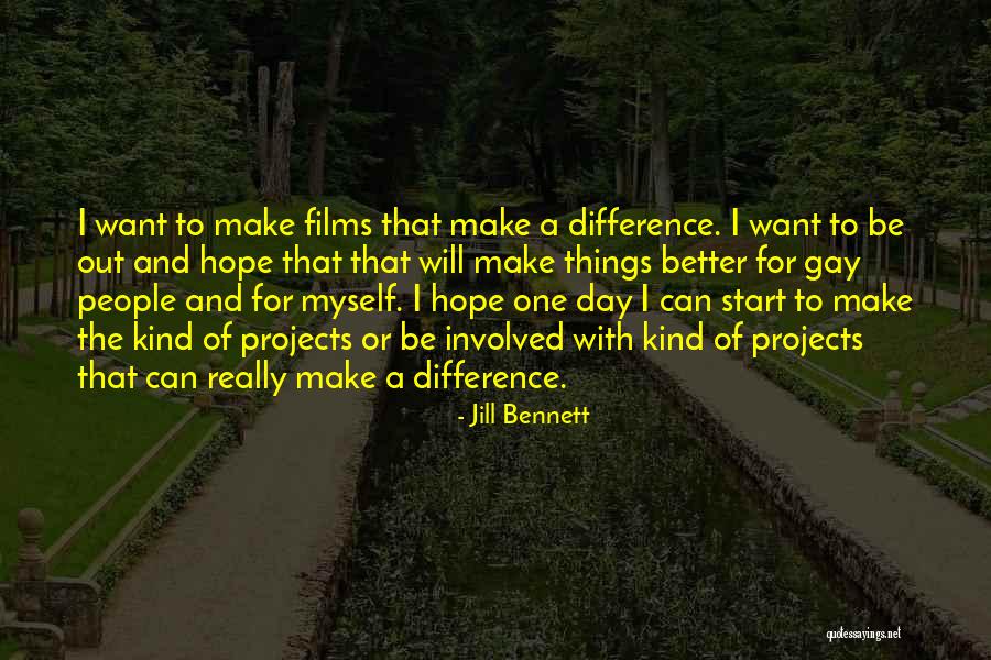 Make A Difference Day Quotes By Jill Bennett Make A Difference Day Quotes By Jill Bennett