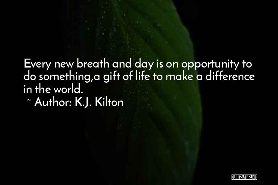 Make A Difference Day Quotes By K.J. Kilton