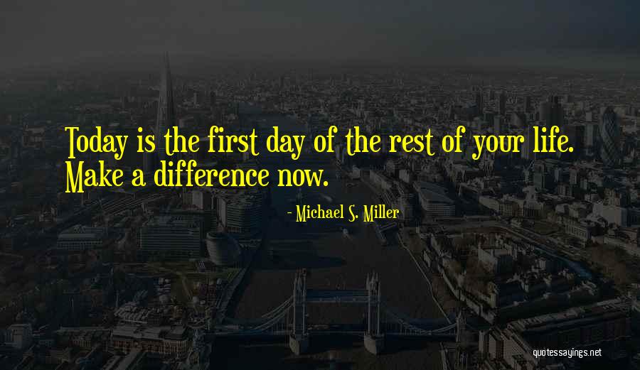 Make A Difference Day Quotes By Michael S. Miller Make A Difference Day Quotes By Michael S. Miller