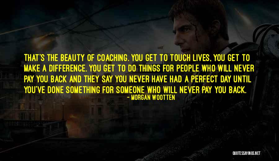 Make A Difference Day Quotes By Morgan Wootten Make A Difference Day Quotes By Morgan Wootten