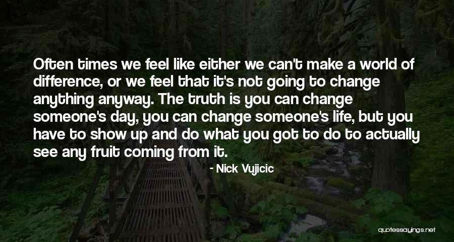 Make A Difference Day Quotes By Nick Vujicic Make A Difference Day Quotes By Nick Vujicic