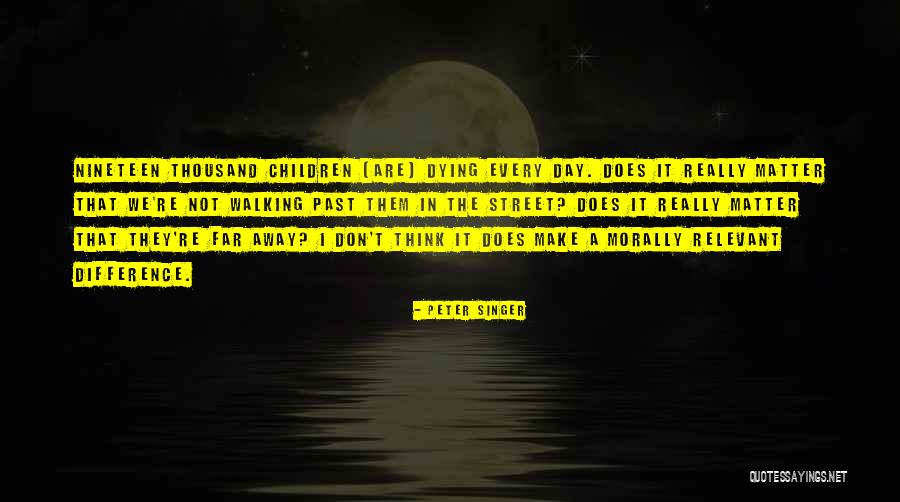 Make A Difference Day Quotes By Peter Singer Make A Difference Day Quotes By Peter Singer