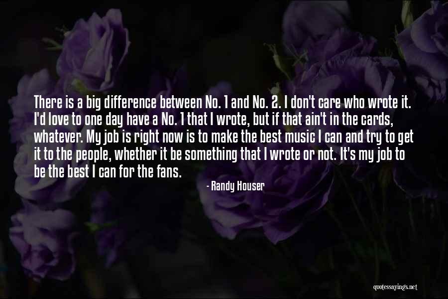 Make A Difference Day Quotes By Randy Houser Make A Difference Day Quotes By Randy Houser