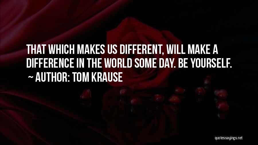 Make A Difference Day Quotes By Tom Krause