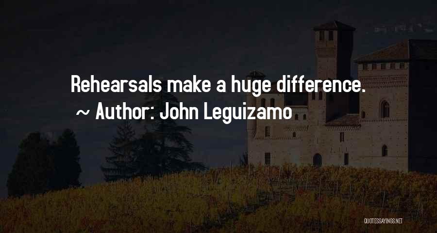 Make A Difference Quotes By John Leguizamo